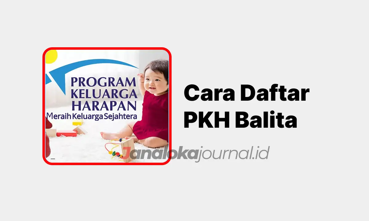 Cara Daftar PKH Balita