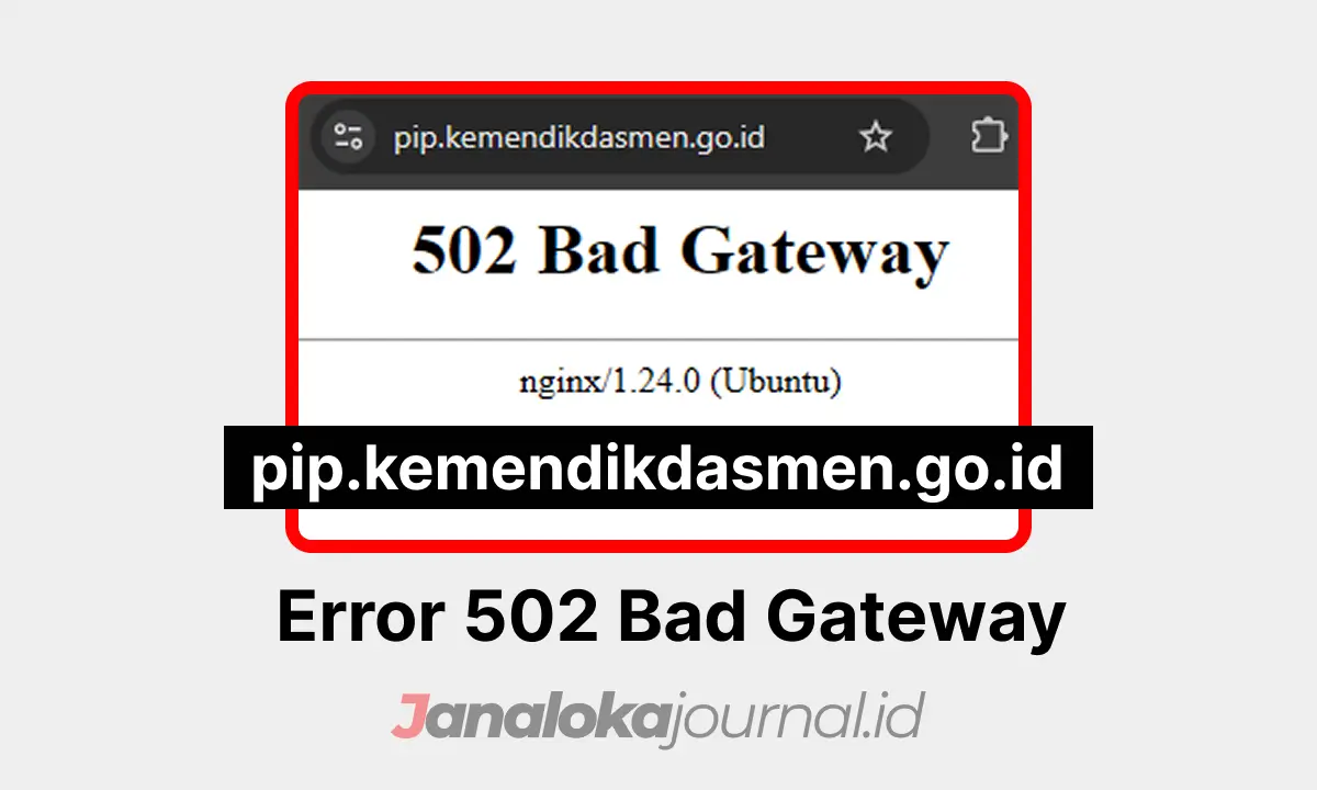 Error 502 Bad Gateway pip.kemendikdasmen.go.id